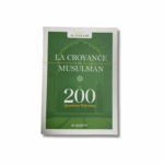LA CROYANCE DU MUSULMAN EN 200 QUESTIONS/RÉPONSES - Cheikh Hafiz Al-Hakami