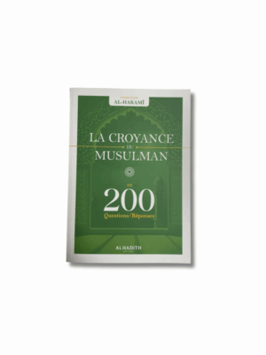 LA CROYANCE DU MUSULMAN EN 200 QUESTIONS/RÉPONSES - Cheikh Hafiz Al-Hakami