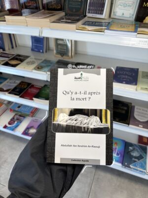 QU’Y A-T-IL APRÈS LA MORT ? - Abdullah Ibn Ibrahim Ar-Raouji (éditions Assia)