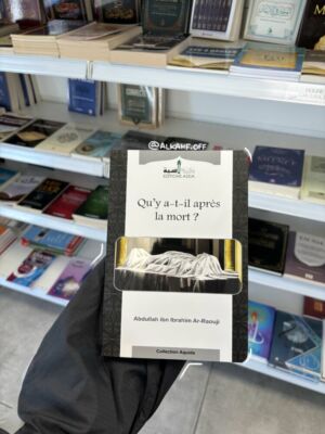 QU’Y A-T-IL APRÈS LA MORT ? - Abdullah Ibn Ibrahim Ar-Raouji (éditions Assia)