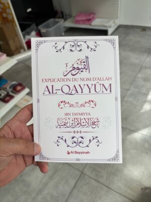 EXPLICATION DU NOM D’ALLAH AL-QAYYUM - Ibn Taymiyya (éditions Al Bayyinah)