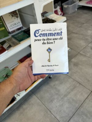 COMMENT PEUX-TU ÊTRE UNE CLÉ DU BIEN ? - ‘Abd Ar Razzaq Al Badr