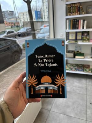FAIRE AIMER LA PRIÈRE À NOS ENFANTS - Mohamed Karimi / Abou Omar Lkhaldi