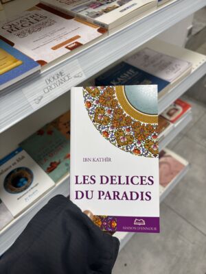 LES DÉLICES DU PARADIS - Ibn Kathir (éditions maison dennour)