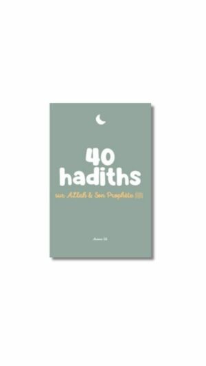 40 HADITHS - SUR ALLAH ET SON PROPHÈTE ﷺ