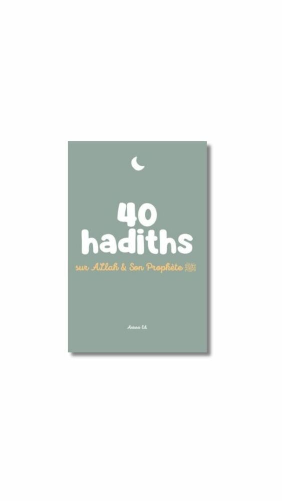 40 HADITHS – SUR ALLAH ET SON PROPHÈTE ﷺ