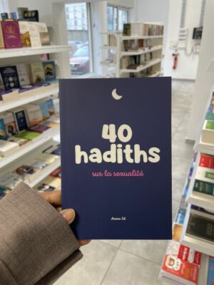 40 HADITHS - SUR LA SEXUALITÉ