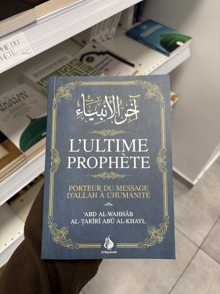 L’ULTIME PROPHÈTE – ‘Abd Al-Wahab , Al-Tariri Abu Al-Khayl – (éditions al bayyinah)