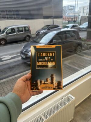 L'ARGENT DANS LA VIE DU MUSULMAN - Cheikh Sa'd Ash Shathri (éditions le droit chemin)