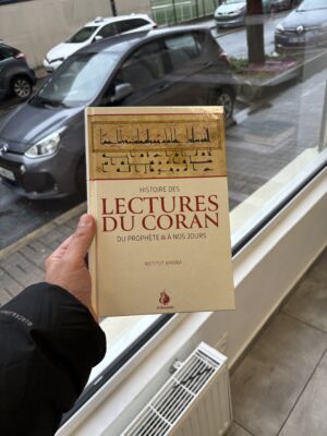 HISTOIRE DES LECTURES DU CORAN DU PROPHÈTE À NOS JOURS - Institut Amana (éditions Al Bayyinah)