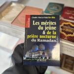 LES MÉRITES DU JEÛNE & DE LA PRIÈRE NOCTURNE DU RAMADAN - Cheikh 'Abd Al 'Aziz Ibn Bâz (éditions al Hadith)