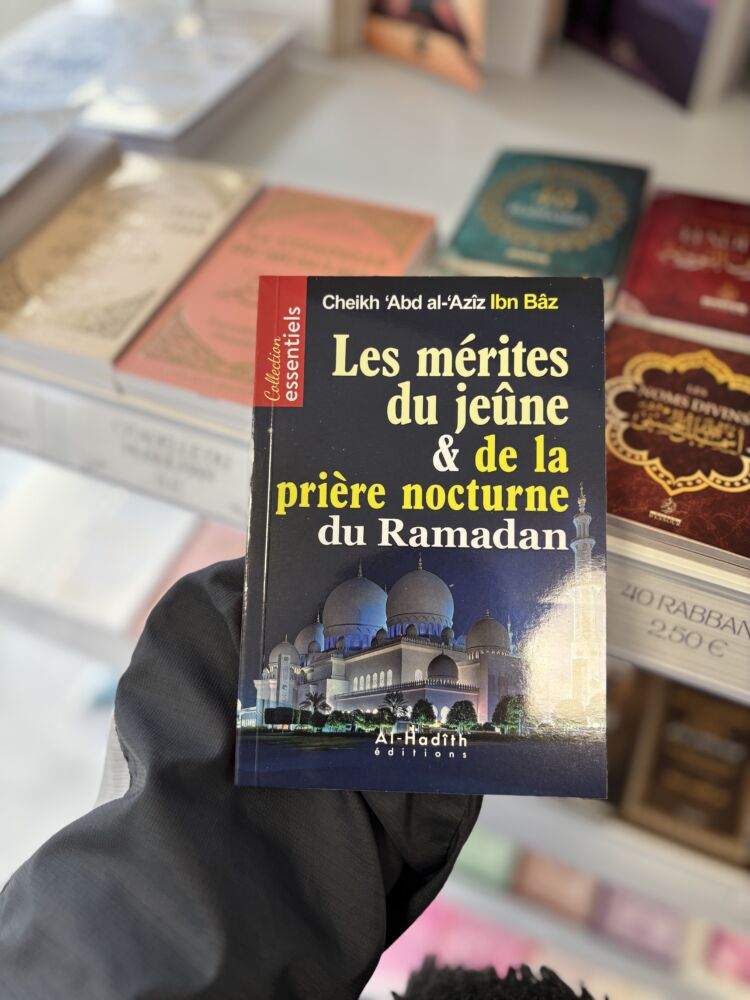 LES MÉRITES DU JEÛNE & DE LA PRIÈRE NOCTURNE DU RAMADAN - Cheikh 'Abd Al 'Aziz Ibn Bâz (éditions al Hadith)