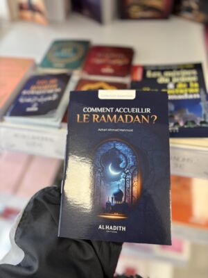 COMMENT ACCUEILLIR LE RAMADAN ? - Azhari Ahmad Mahmûd (éditions Al Hadith)
