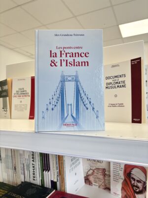 LES PONTS ENTRE LA FRANCE ET L'ISLAM - Alex Grandeau-Tzitronn (éditions héritage)