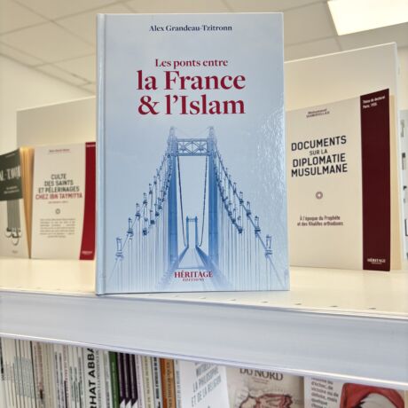 LES PONTS ENTRE LA FRANCE ET L'ISLAM - Alex Grandeau-Tzitronn (éditions héritage)