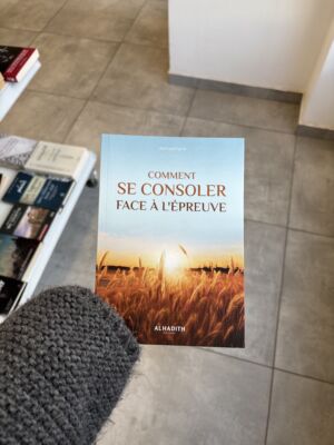 COMMENT SE CONSOLER FACE À L'ÉPREUVE ? - Ahmad Farid (éditions al hadith)