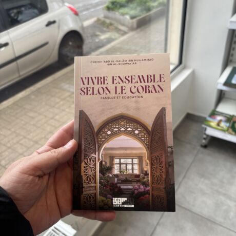VIVRE ENSEMBLE SELON LE CORAN - Cheikh abd al Salam Ibn Muhammad Ibn Al shuway’ar (éditions islam way)