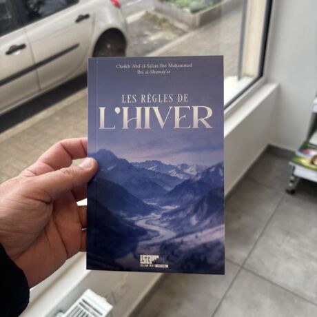 LES RÈGLES DE L’HIVER - Cheikh ´Abd Al salam Ibn Muhammad Ibn Al shuway’ar - (éditions islam way)