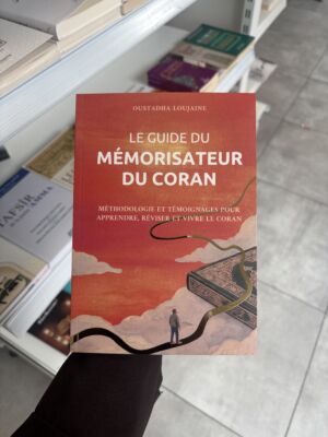 LE GUIDE DU MÉMORISATEUR DU CORAN - Ousthadha Loujaine (