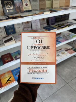 LA LUMIÈRE DE LA FOI ET LES TÉNÈBRES DE L'HYPOCRISIE - Sa'id. Al Qahtani (éditions Dar al muslim) (texte ar/fr)