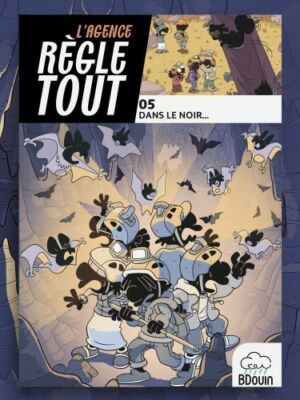 L’AGENCE RÈGLE TOUT - 5.DANS LE NOIR (editions bdouin)