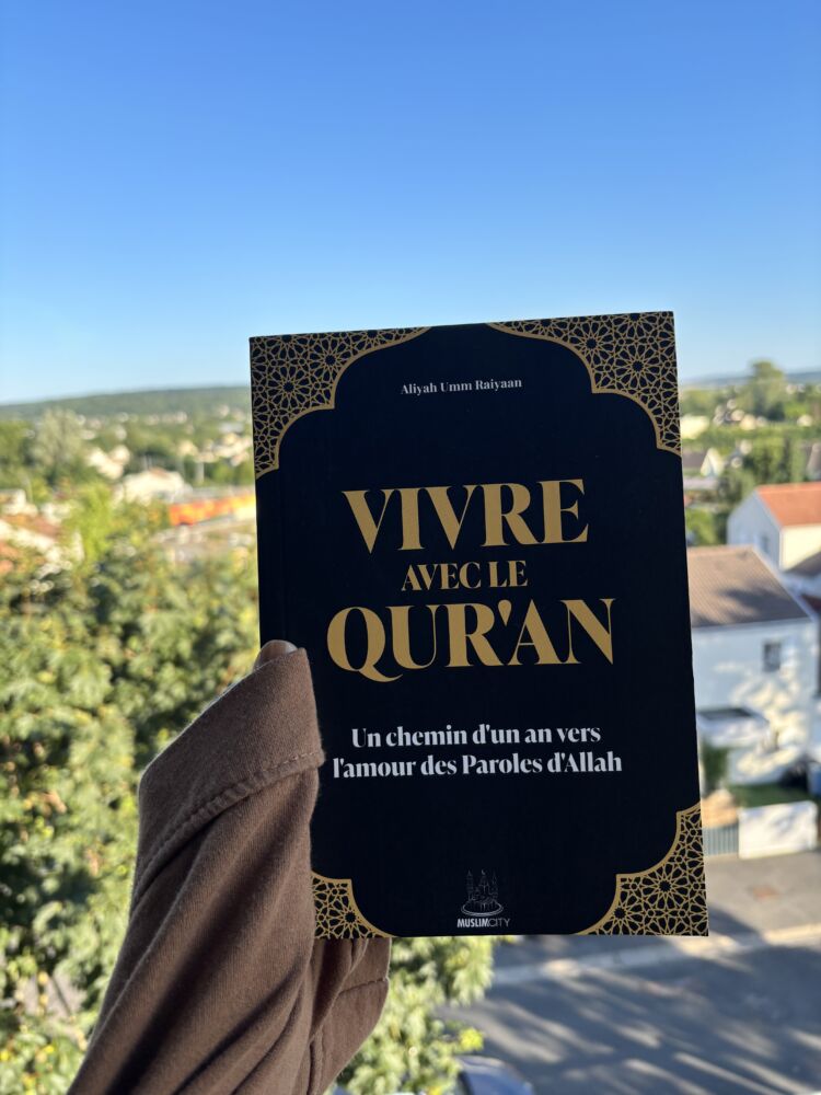 VIVRE AVEC LE QUR’AN. UN CHEMIN D’UN AN VERS L’AMOUR DES PAROLES D’ALLAH - Aliyah Umm Raiyaan (éditions muslicity)