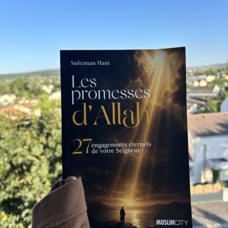 LES PROMESSES D’ALLAH. 27 ENGAGEMENTS ÉTERNELS DE VOTRE SEIGNEUR - Suleiman Hani (éditions muslimcity)